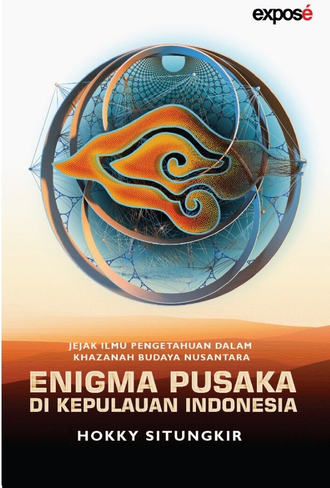 Enigma pusaka di Kepulauan Indonesia : jejak ilmu pengetahuan dalam khazanah budaya nusantara