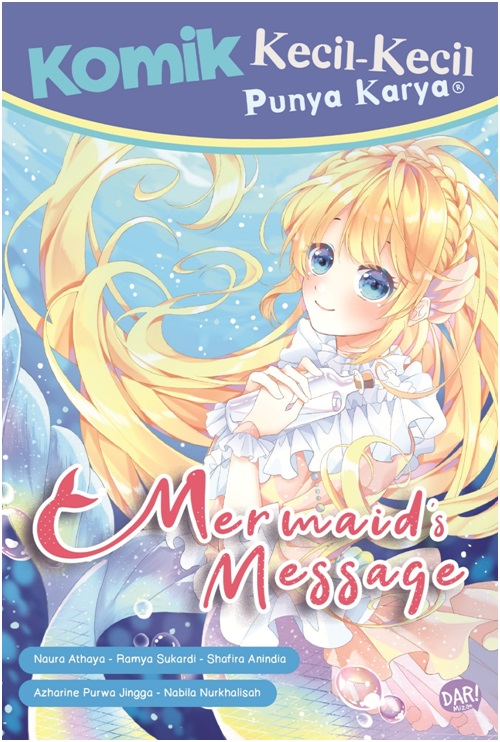 Komik Kecil-Kecil Punya Karya : mermaid message / Naura Athaya, Ramya Sukardi, Shafira Anindia, Azharine Purwa, Nabila Nurkhalisah