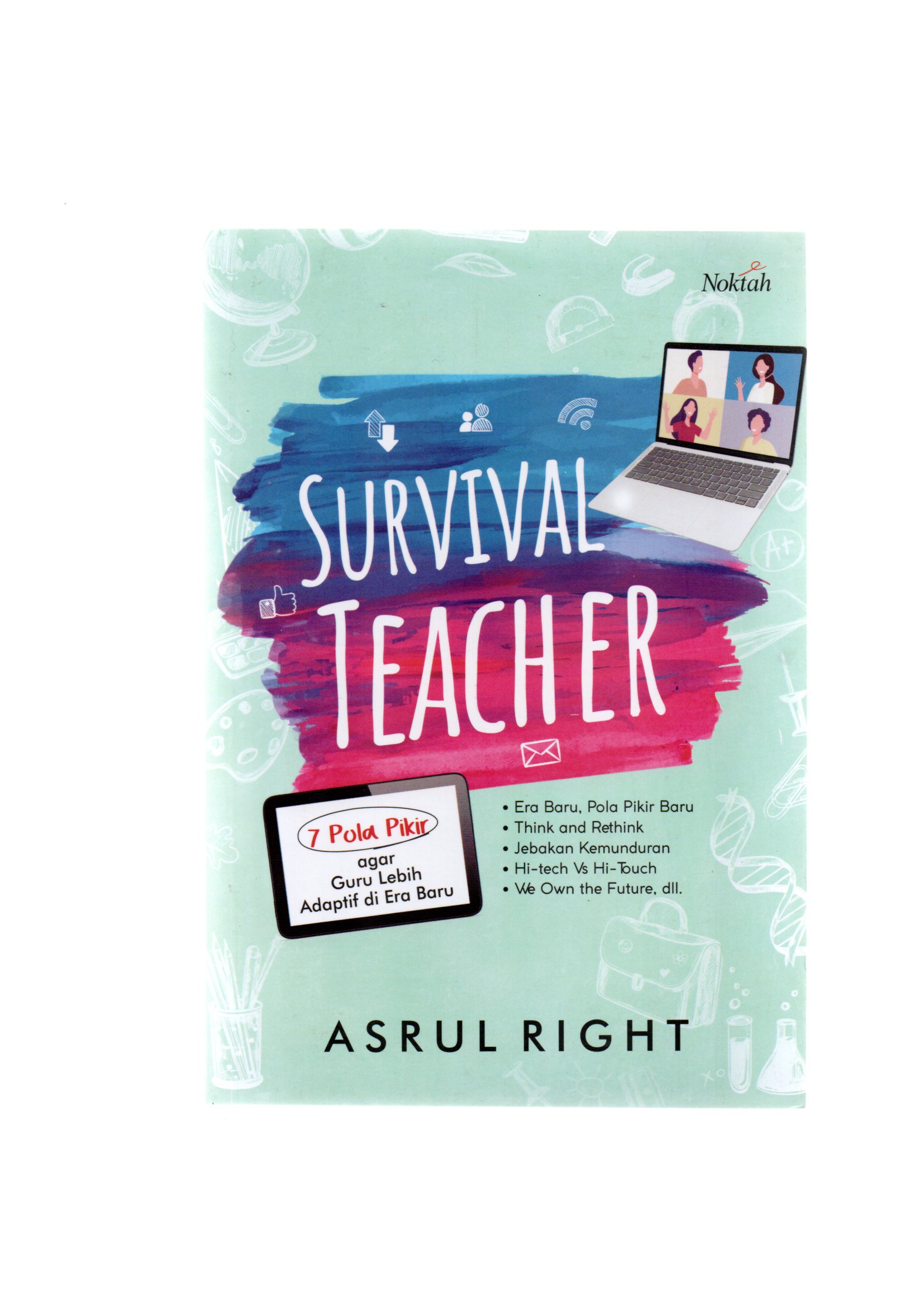 Survival teacher / Asrul Right ; editor, Damaya, pemeriksa aksara, Ayun, tata sampul, Ferdika, tata isi, Vitrya, pracetak, Wardi