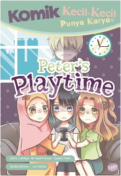 Komik Kecil-Kecil Punya Karya : Peter's playtime / Zahra Luthfiya, M. Nabil, Zaskia Talita, Sophia Safana, Lila Nabila