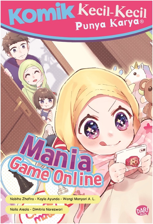 Komik Kecil-Kecil Punya Karya : mania game online / Nabiha Zhafira, Kayla Ayunda, Nailah Aieola, Dimitria Nareswari, Wangi Manyari