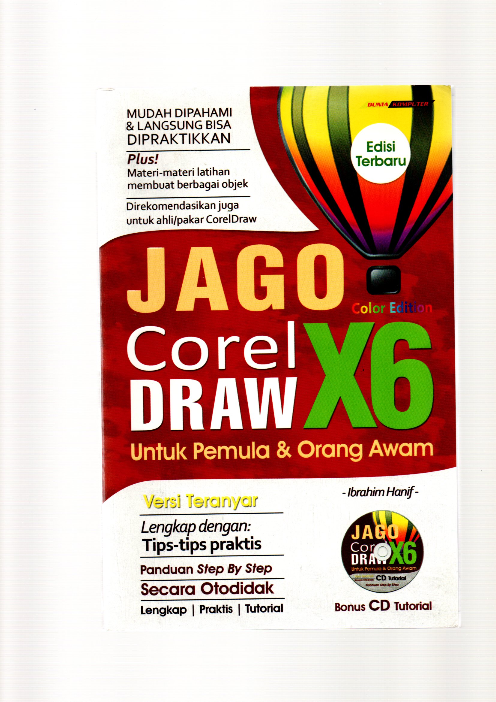 Jago corel draw x6 / Ibrahim Hanif ; editor, Tim Editor Dukom, desain sampul, Oesman, layout, Ariatmadja