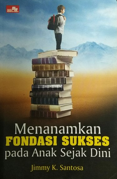 Menanamkan fondasi sukses pada anak sejak dini