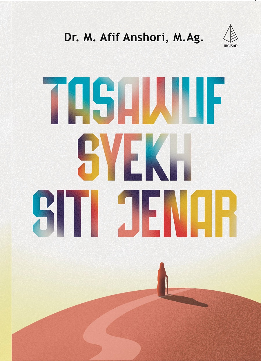 Tasawuf Syekh Siti Jenar / M. Afif Anshori ; editor, Yus R. ; Tata sampul, Alfin Rizal ; tata isi, Atika ; pracetak, Antini, Dwi, Wardi