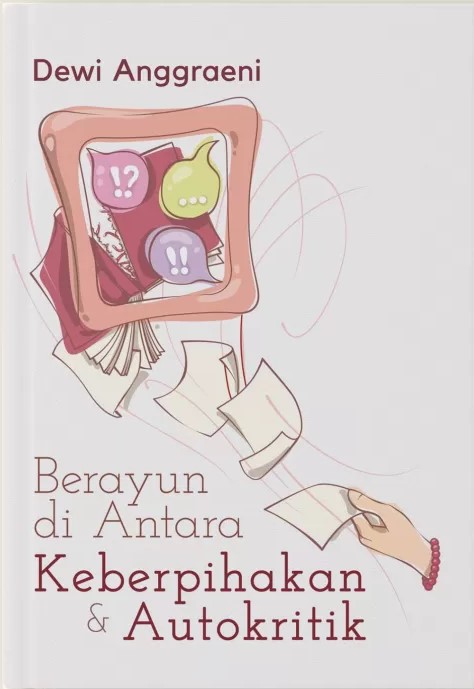 Berayun di antara keberpihakan dan autokritik