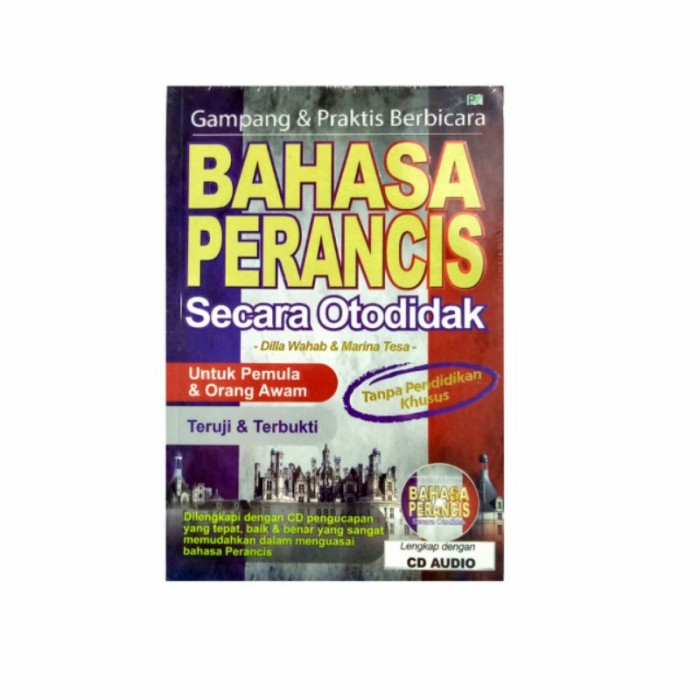 Gampang & praktis bahasa perancis secara otodidak / Dilla Wahab, Marina Tesa ; cover designer, F.S. Setiawan Edy ; layout,  Rahardian Zaahir ; editor, Mar-athush Sholihah & Ifah Hanifah