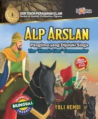 Alp Arslan : panglima yang dijuluki singa the "heroic lion" commander