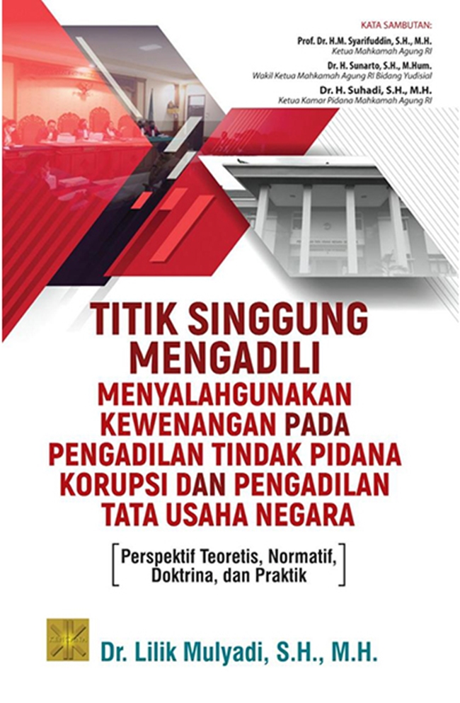 Titik singgung mengadili menyalahgunakan kewenangan pada Pengadilan Tindak Pidana Korupsi dan Pengadilan Tata Usaha Negara : perspektif teoritis, normatif, doktrina, dan praktik