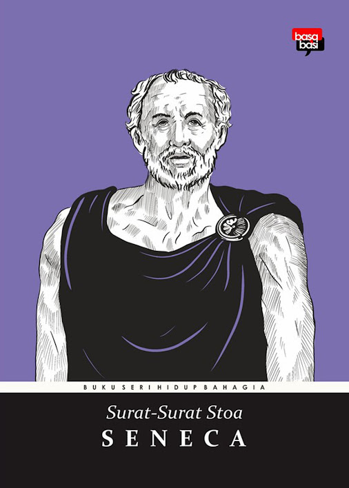 Surat-surat Stoa / Seneca ; penerjemah, Robin Campbell, Wawan Kurniawan ; editor, Era Ari Astanto