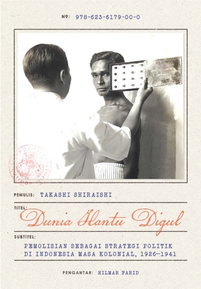 Dunia hantu digul : pemolisian sebagai strategi politik di Indonesia masa kolonial, 1926-1941