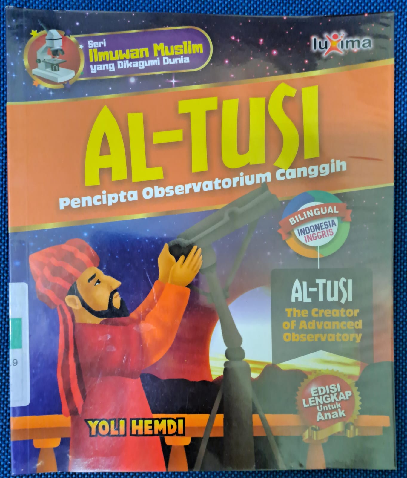 Al-tusi :  Pencipta observatorium canggih / Penulis, Yoli Hemdi ; penerjemah, Nur Lailatur Rofiah ; ilustrator, Joy Subarjah
