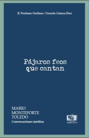 Pajaros feos que cantan : Mario Monteforte Toledo conversaciones ineditas
