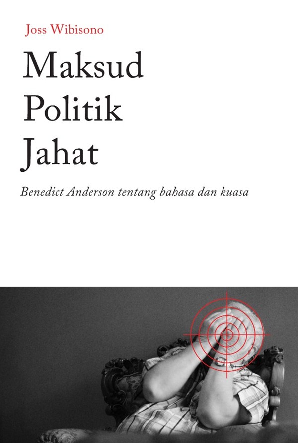 Maksud politik jahat : Benedict Anderson tentang bahasa dan kuasa