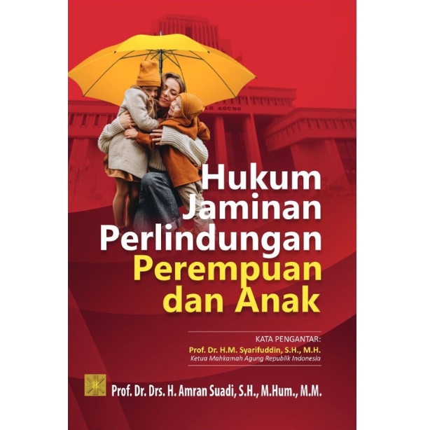 Hukum jaminan perlindungan perempuan dan anak / Amran Suadi