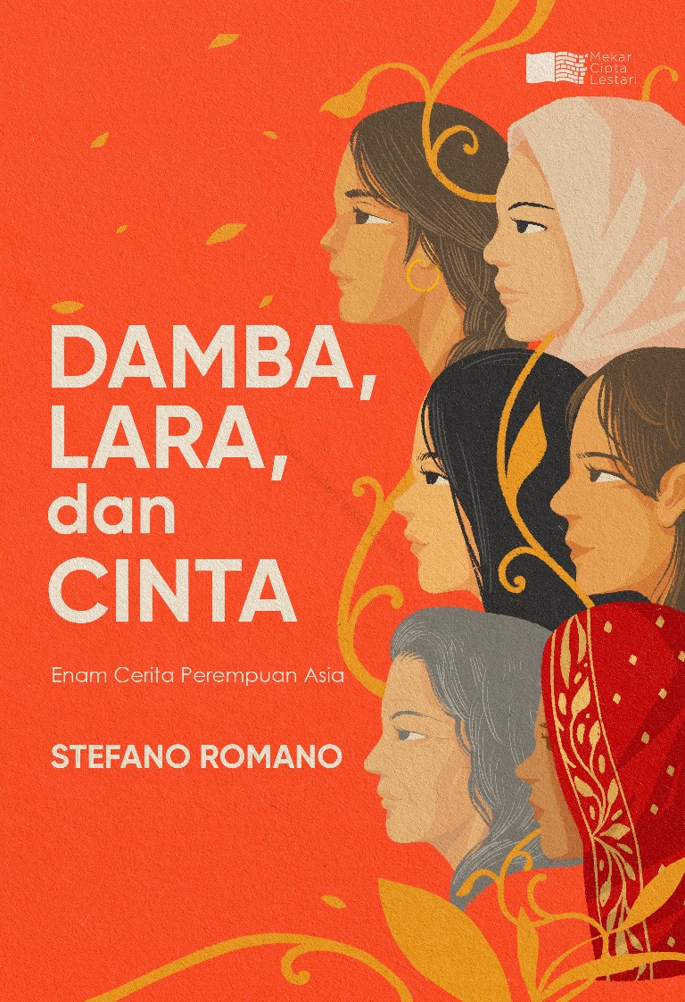 Damba, lara, dan cinta :  enam cerita perempuan Asia / Stefano Romano ; penerjemah, Anton Kurnia ; penyunting, Anwar Holid