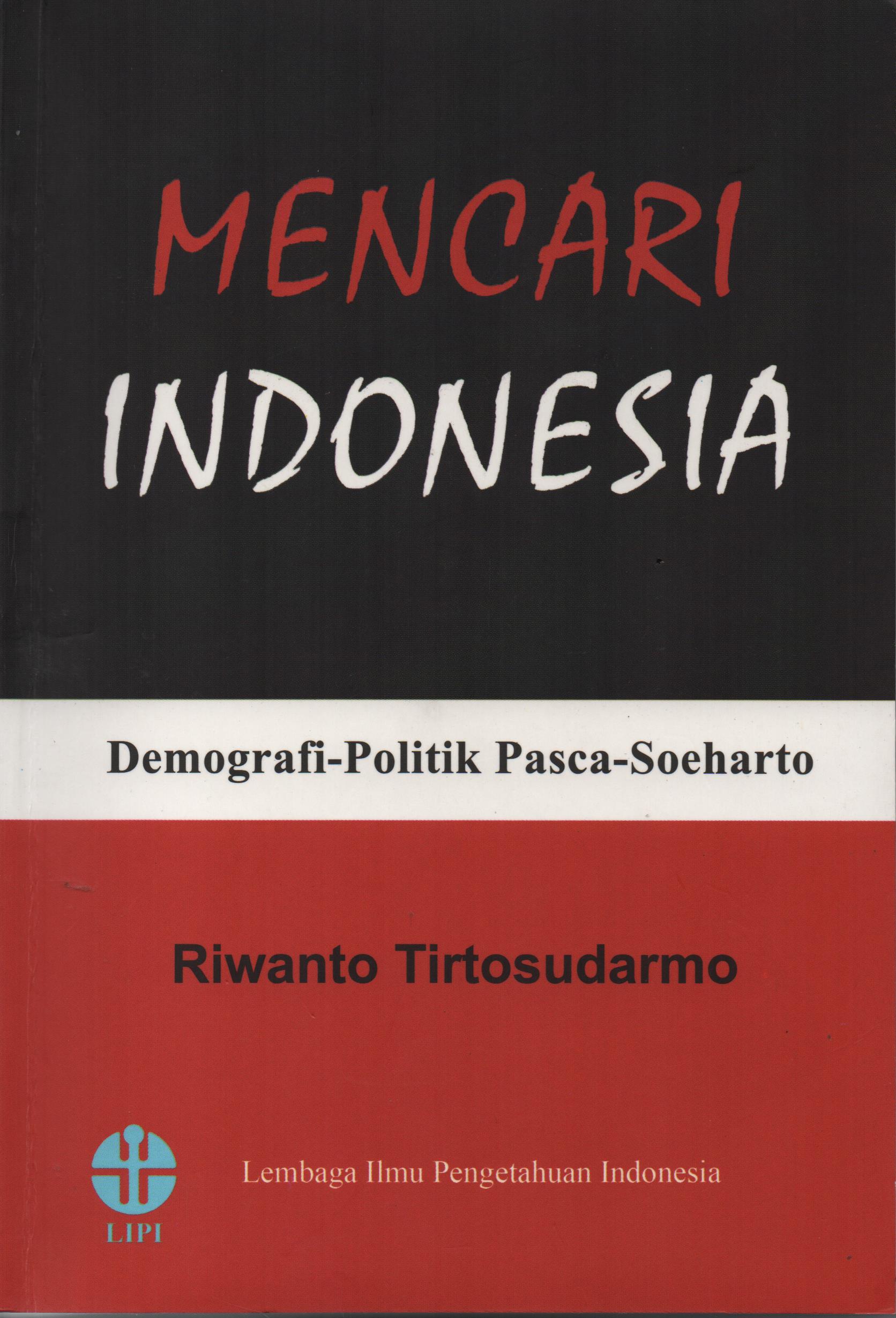 Mencari Indonesia : demografi-Politik Pasca Soeharto