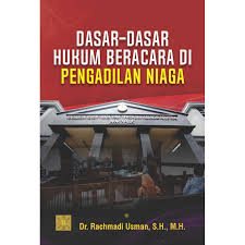 Dasar-dasar hukum beracara di pengadilan niaga