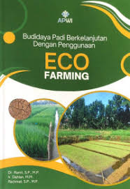 Budidaya padi berkelanjutan dengan penggunaan eco farming / Ramli, Dahlan, Rachmat