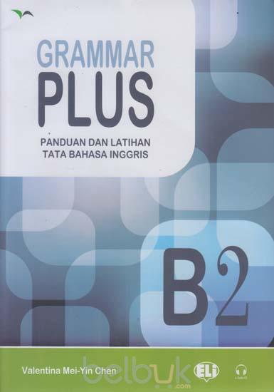 Grammar plus B2 : panduan dan latihan grammar bahasa inggris