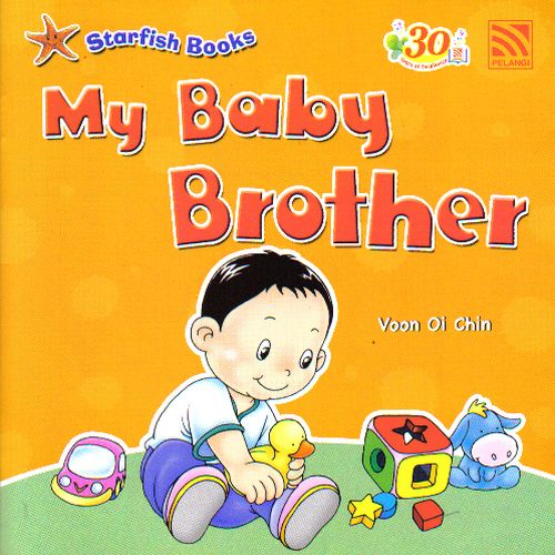 Starfish books :  my baby brother / Voon Oi Chin
