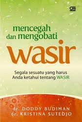 Mencegah dan mengobati wasir : segala sesuatu yang harus anda ketahui tentang wasir