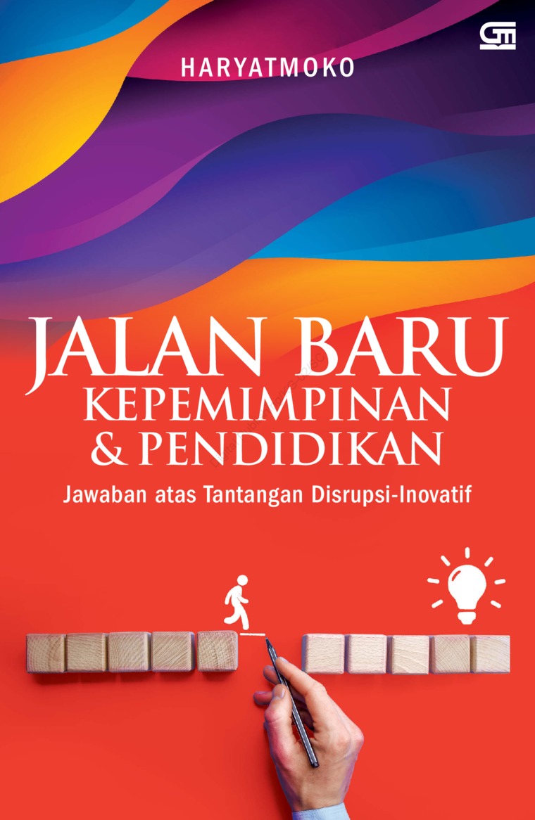 Jalan baru kepemimpinan dan pendidikan : jawaban atas tantangan disrupsi-inovatif