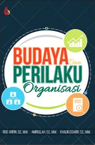 Budaya dan organisasi perilaku / Rois Arifin, Amirullah, Khalikussabir