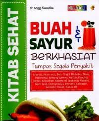 Kitab khasiat buah dan sayur tumpas segala penyakit / Angggi Swastika ; cover, Rustam Setting ; editor, Episentrum Superteam