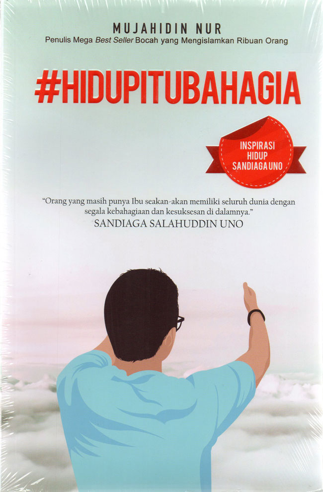 #Hidup itu bahagia : inspirasi hidup Sandiaga Uno