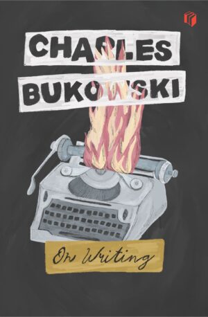 On writing / Charles Bukowski ; penerjemah, Laila Qadria ; penyunting, Zulkarnaen Ishak ; desain sampul, Sekar Bestari ; tata letak, Werdiantoro ; penyelaras akhir, Ipank Pamungkas