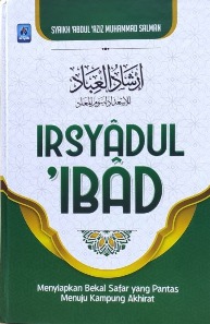 Irsyadul ibad : menyiapkan bekal safar yang pantas menuju kampung akhirat