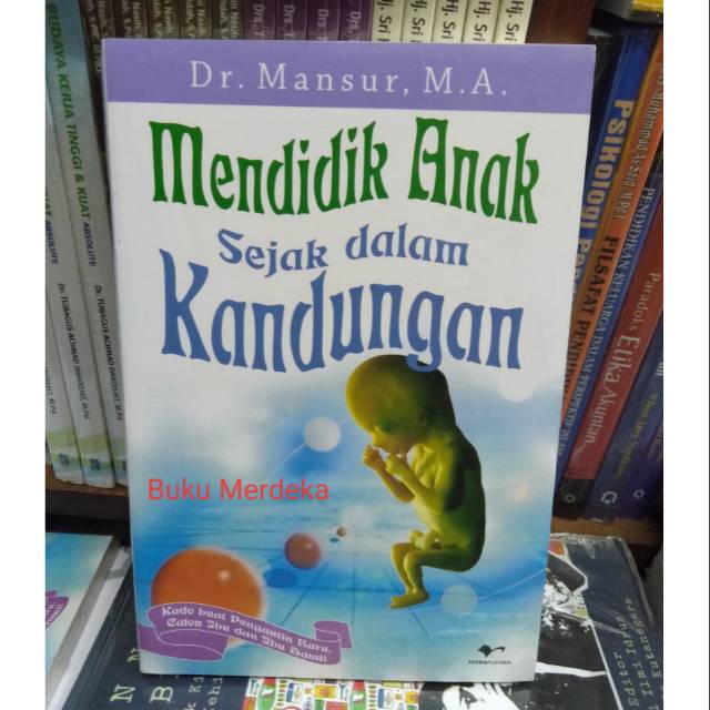 Mendidik anak sejak dalam kandungan : kado buat pengantin baru, calon ibu dan ibu hamil