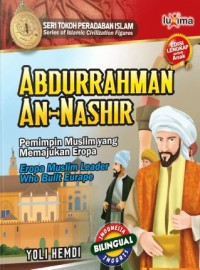 Abdurrahman An-Nashir :  pemimpin muslim yang memajukan Eropa = muslim leader who built Europe / Yoli Hemdi; editor, Arif Anggoro; penerjemah, Nur Lailatur Rofiah; ilustrator, Joy Subarjah; layouter, Edi Laish