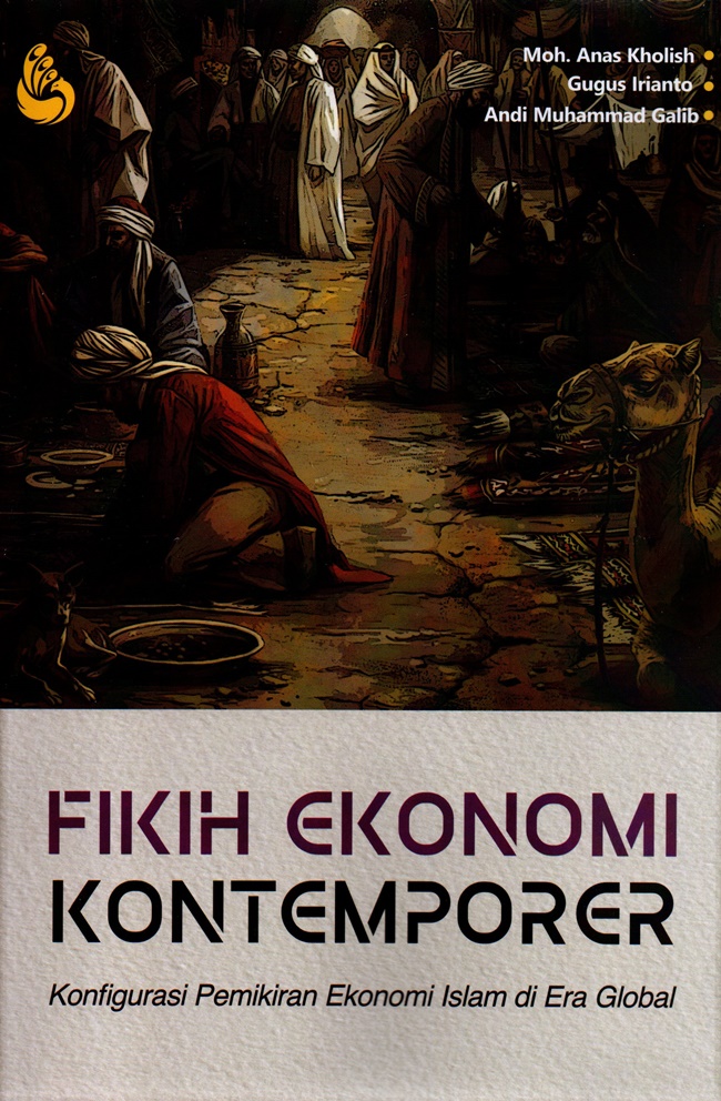 Fikih ekonomi kontemporer : konfigurasi pemikiran ekonomi Islam di era global