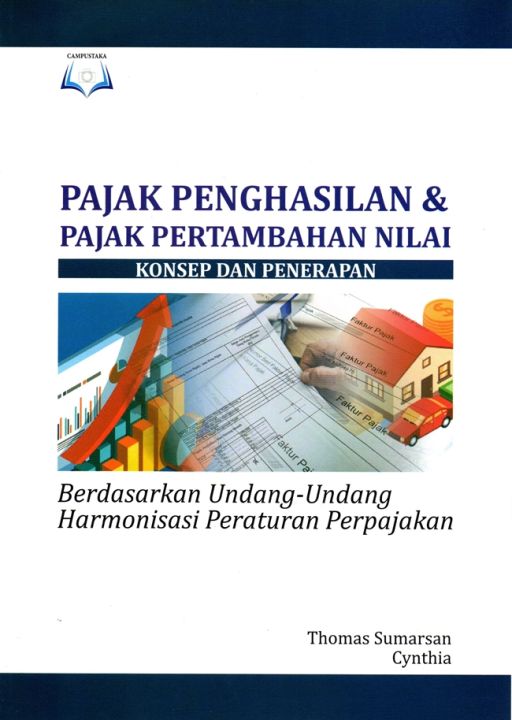 Pajak penghasilan & pajak pertambahan nilai konsep dan penerapan : berdasarkan undang-undang harmonisasi peraturan perpajakan
