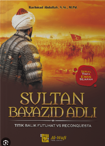 Sultan Bayazid Adli : titik balik futuhat vs reconquesta