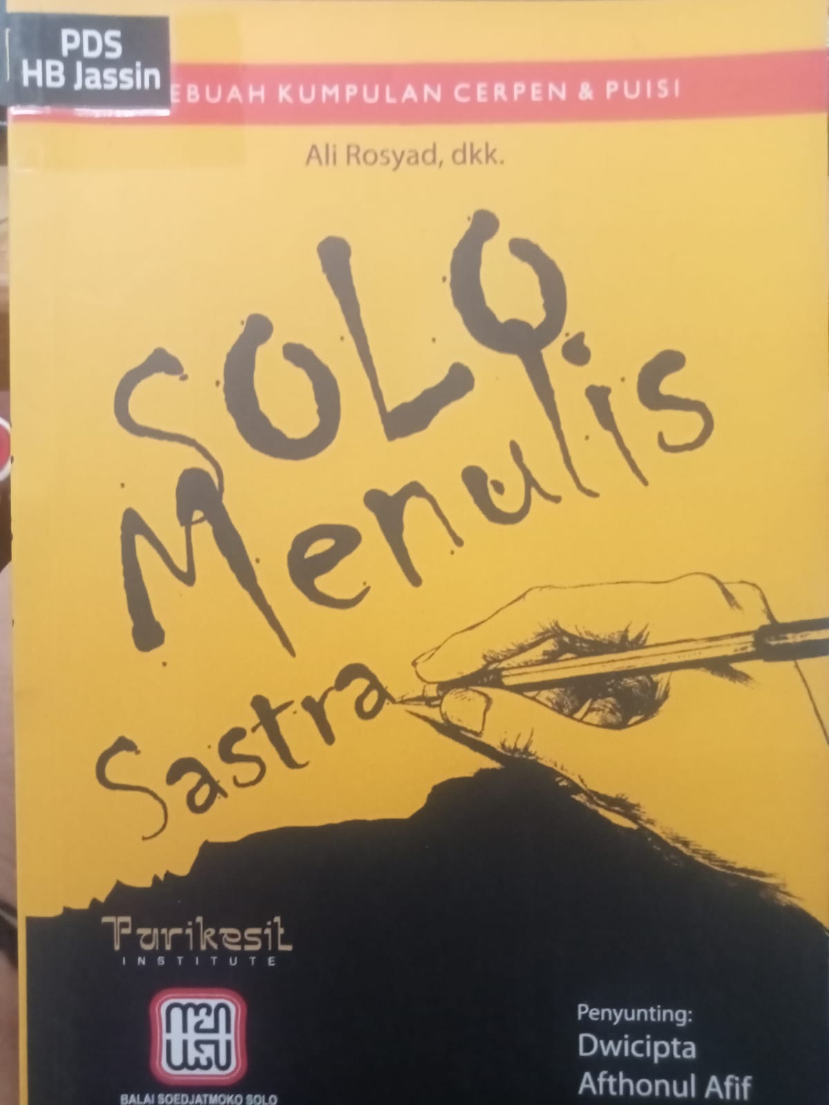 Solo menulis sastra :  Sebuah kumpulan cerpen & puisi / Ali Rosyad