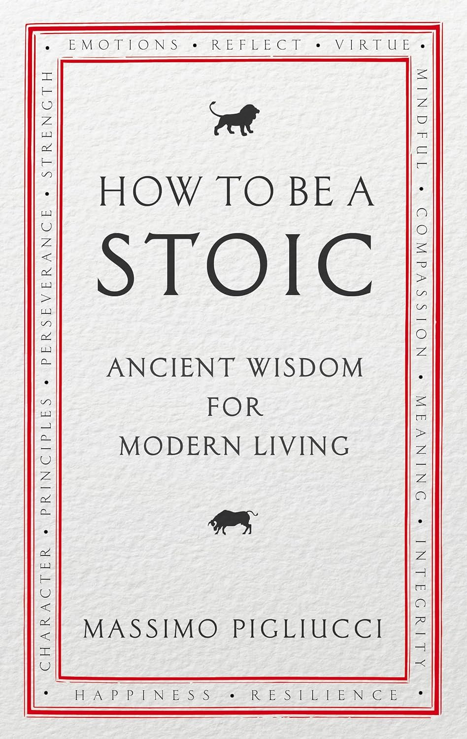 How to be a stoic : ancient wisdom for modern living