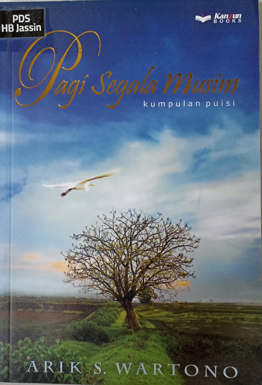 Pagi Segala Musim :  Kumpulan puisi / Arik S Wartono