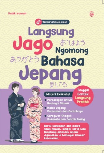 Langsung lancar ngomong bahasa Jepang / Dadik Irawan; penyunting, Dini