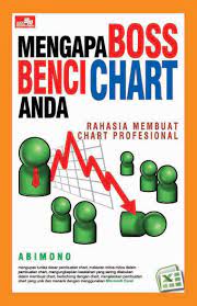 Mengapa boss benci chart anda : rahasia membuat chart profesional