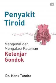 Penyakit tiroid : mengenal dan mengatasi kelainan kelenjar gondok