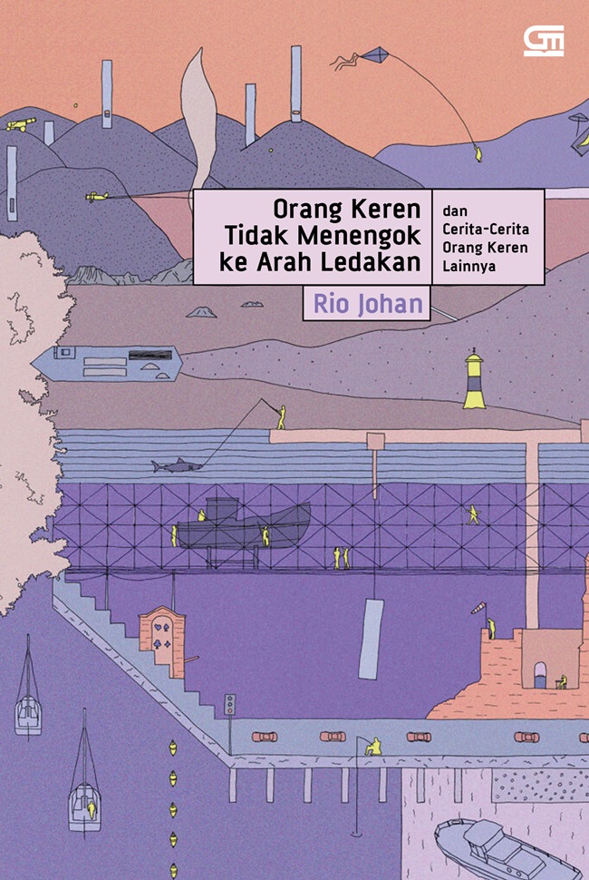 Orang keren tidak menengok ke arah ledakan dan cerita-cerita orang keren lainnya