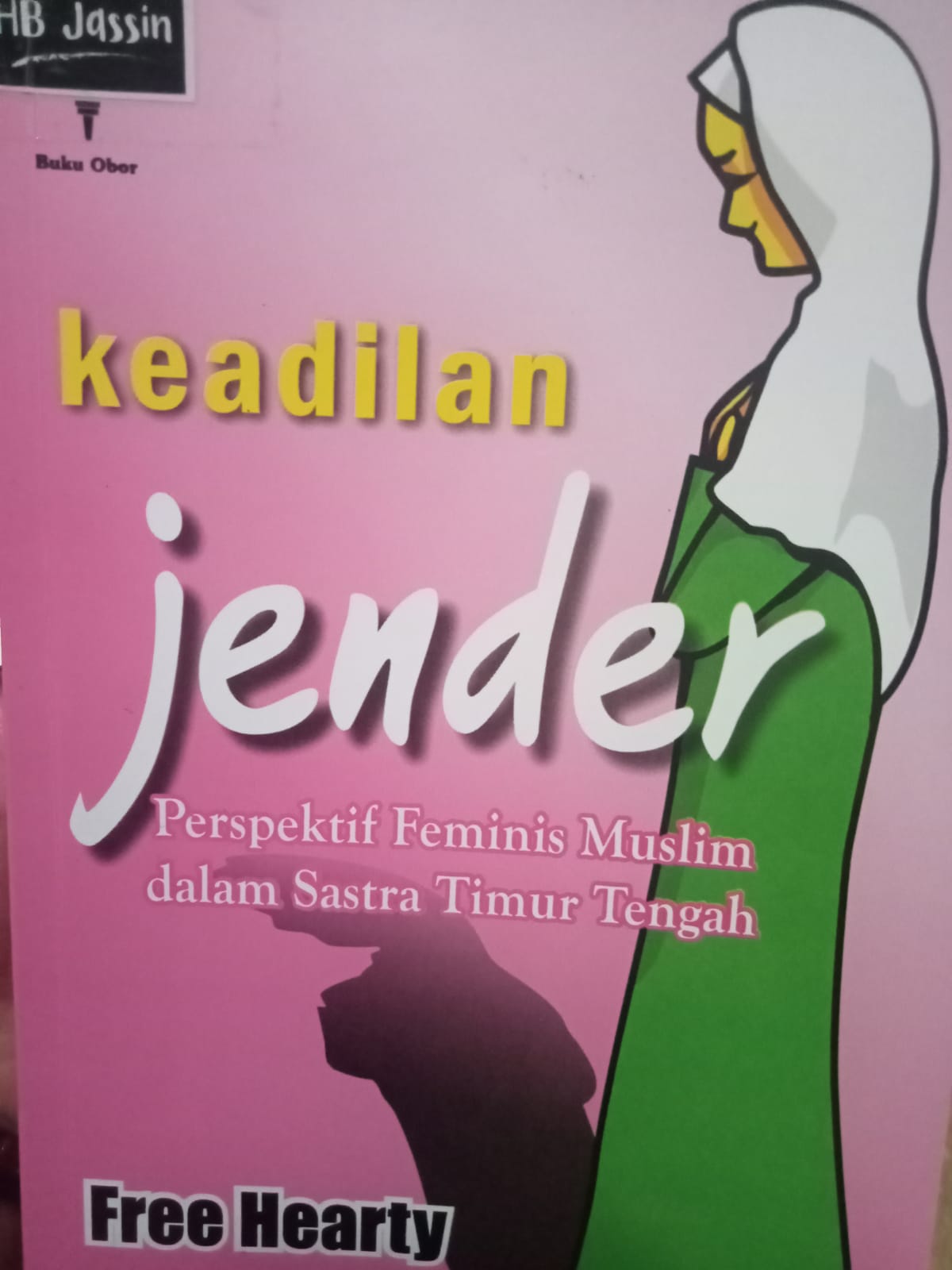 Keadilan jender : perspektif feminim muslim dalam sastra timur tengah