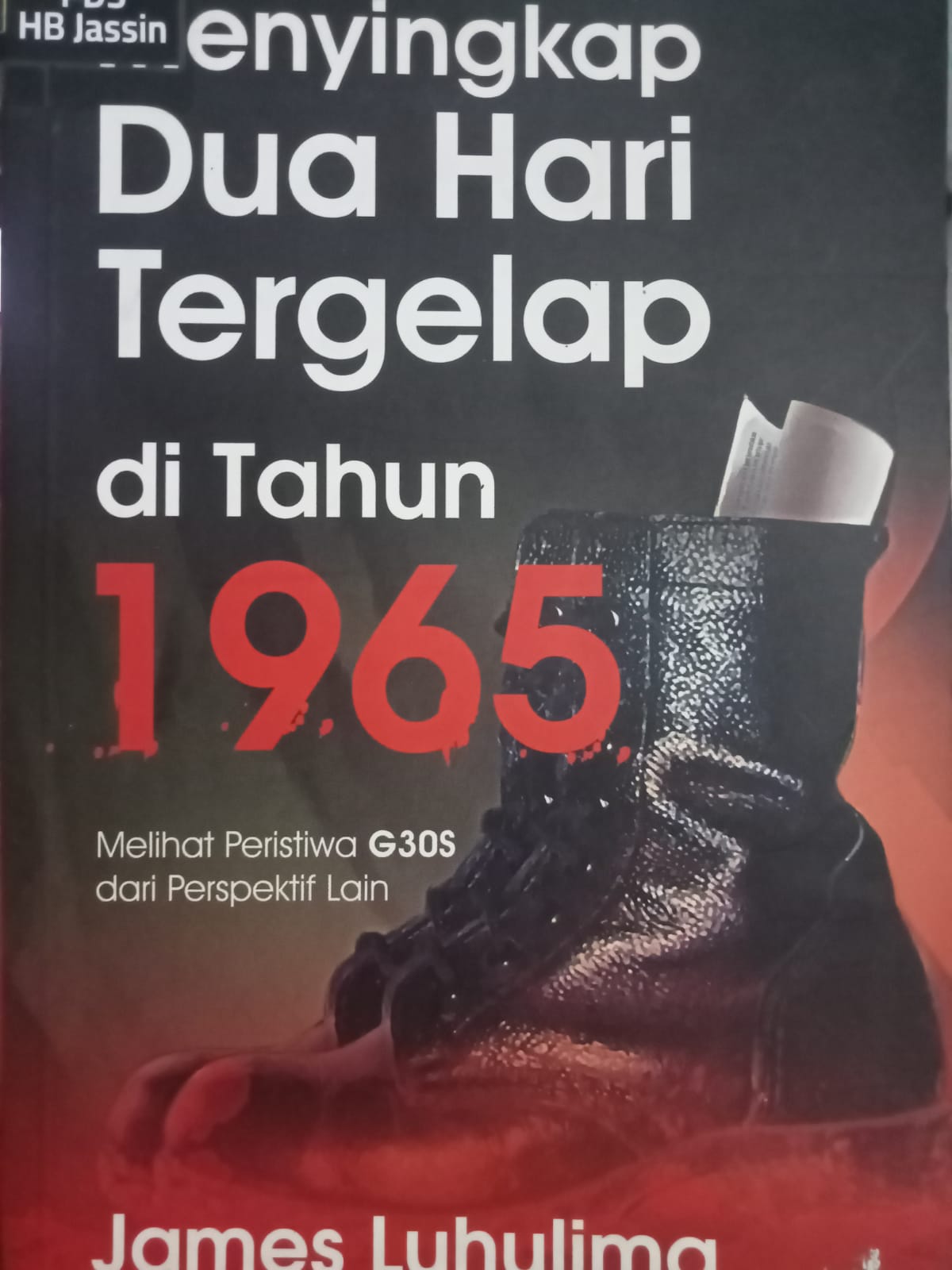 Menyingkap dua hari tergelap di Tahun 1965 : melihat peristiwa G30S dari perspektif lain