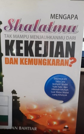 Mengapa shalatmu tak mampu menjauhkanmu dari kekejian dan kemungkaran?