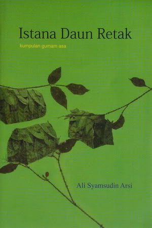 Istana daun retak :  gumam ASA / Ali Syamsudin Arsi