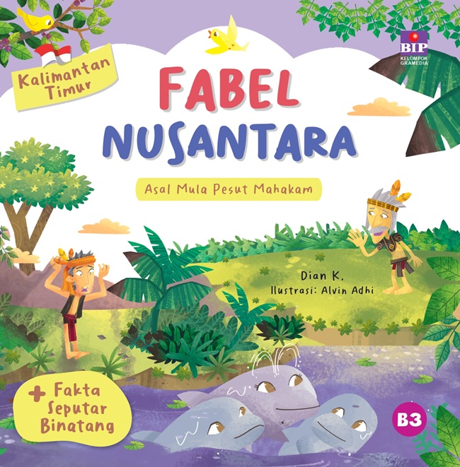 Fabel nusantara : Kalimantan Timur - asal mula pesut mahakam / Dian K; ilustrator, Alvin Adhi