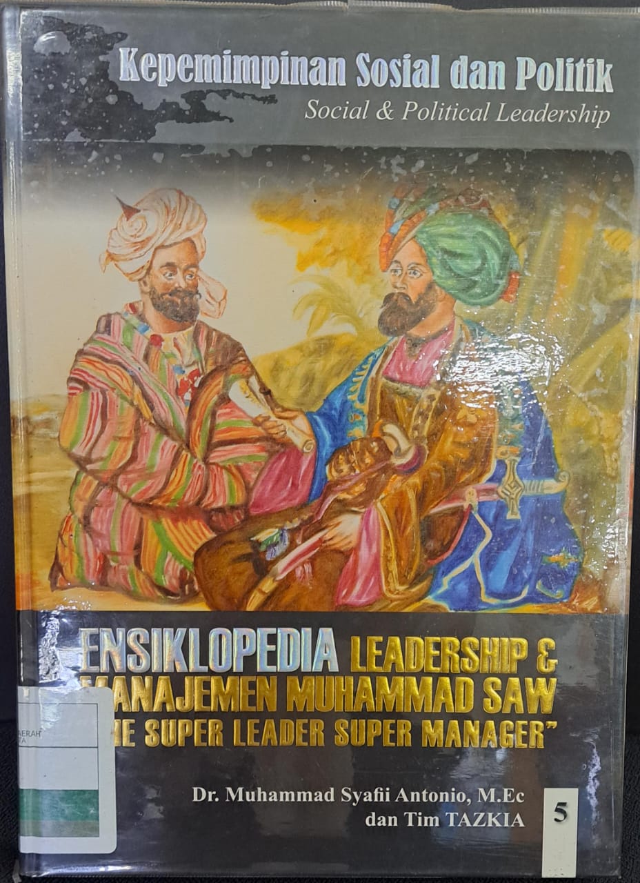 Ensiklopedia Leadeship & Manajemen Muhammad saw " teh super leader super manager " : Kepemimpinan sosial dan politik ' jilid 5 '