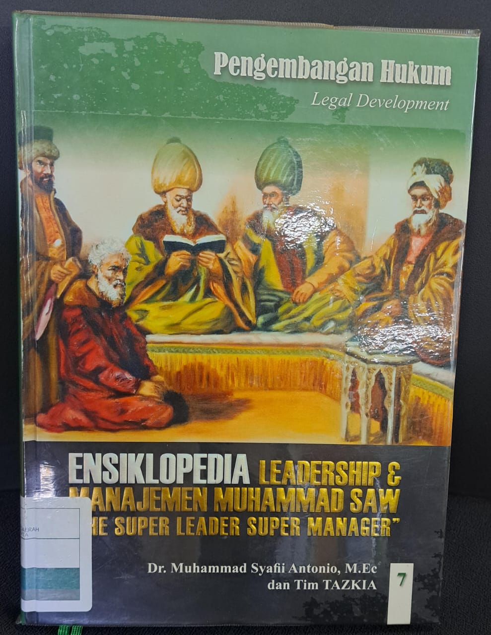 Ensiklopedia Leadreship & Muhammad saw " the super leader super manager " : Pengembangan hukum ' jilid 7 '